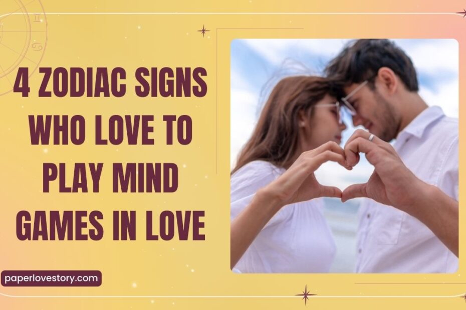 4 Zodiac Signs Who Love To Play Mind Games In Love