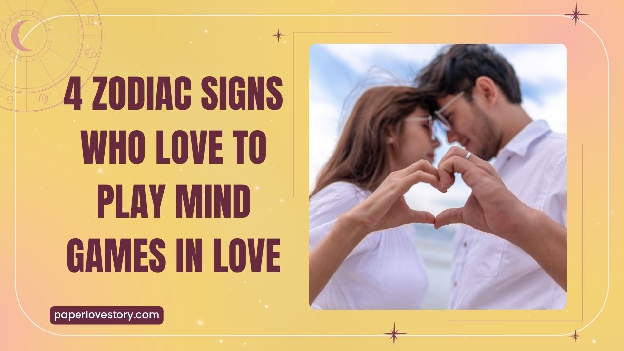 4 Zodiac Signs Who Love To Play Mind Games In Love