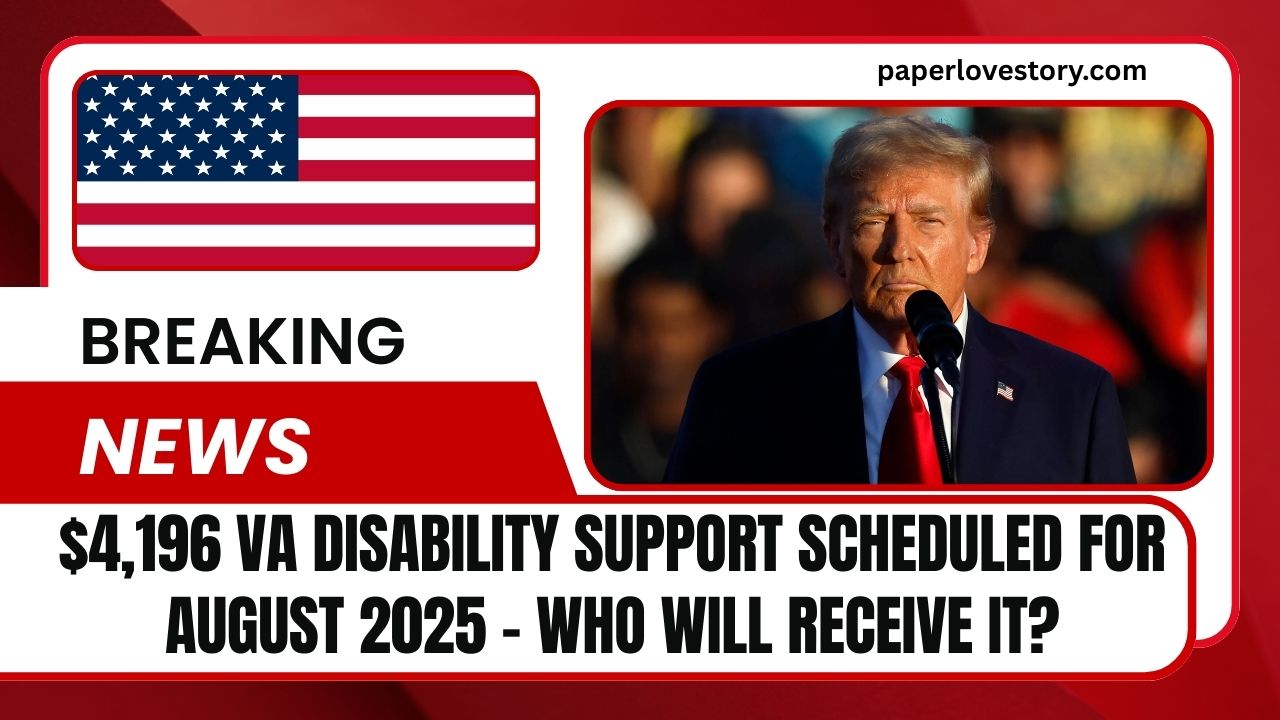 $4,196 VA Disability Support Scheduled For August 2025 – Who Will Receive It?