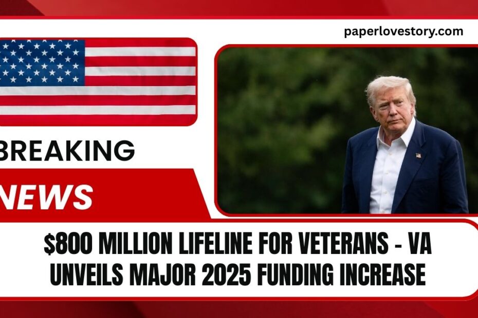 $800 Million Lifeline for Veterans – VA Unveils Major 2025 Funding Increase