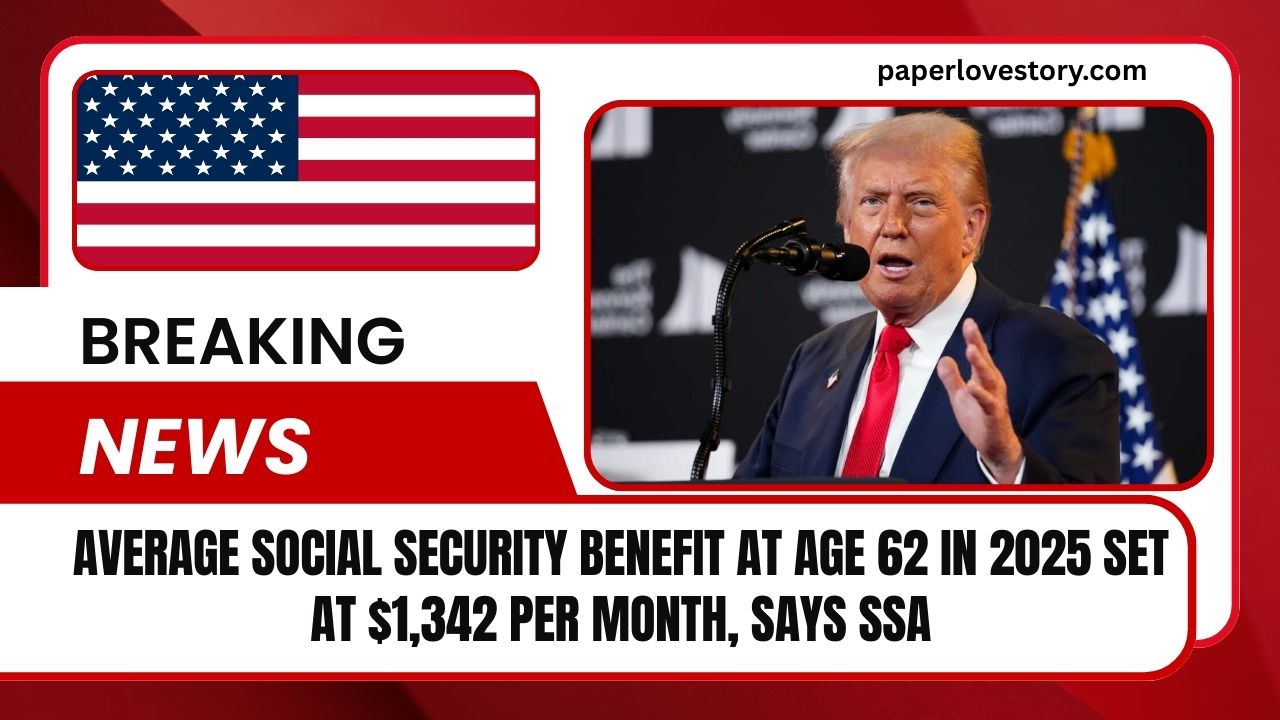 Average Social Security Benefit At Age 62 In 2025 Set At $1,342 Per Month, Says SSA