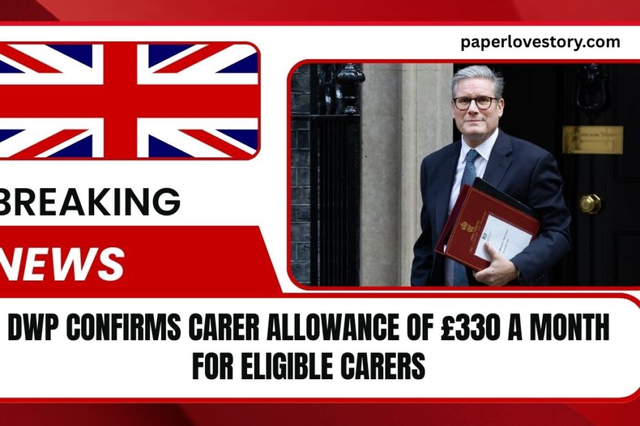 DWP Confirms Carer Allowance Of £330 A Month For Eligible Carers