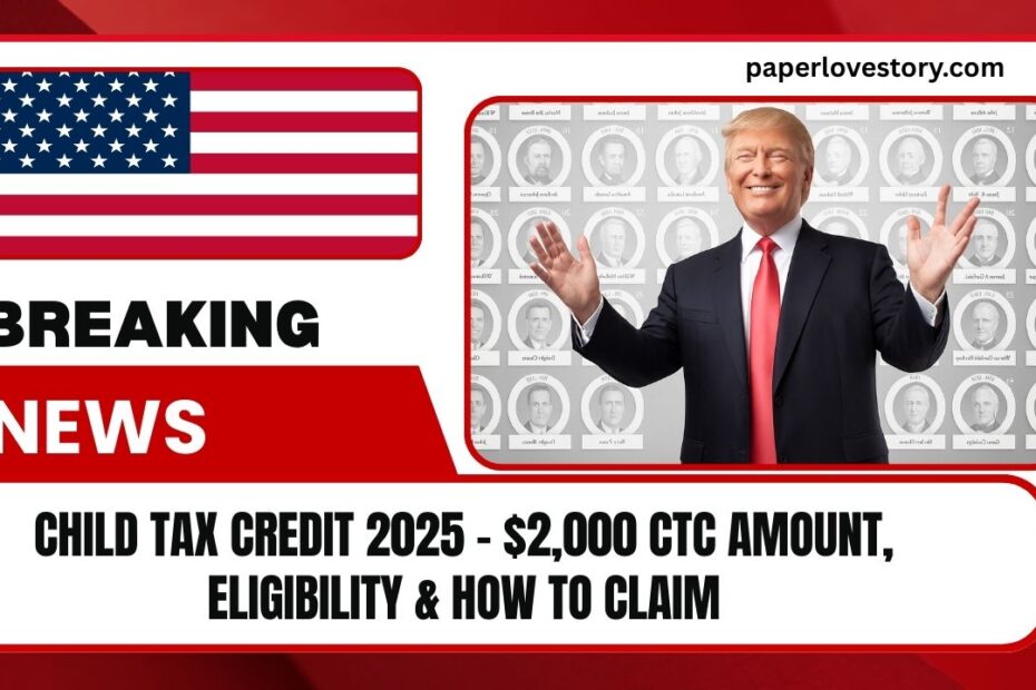 Child Tax Credit 2025 – $2,000 CTC Amount, Eligibility & How To Claim