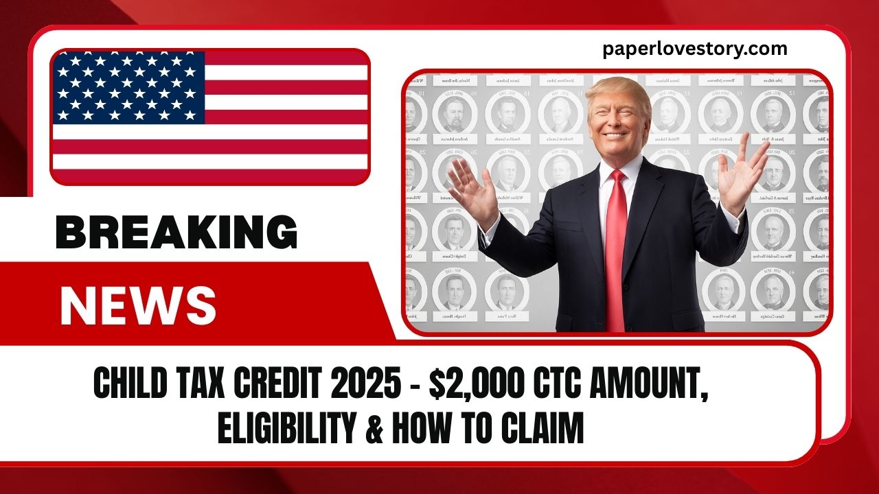 Child Tax Credit 2025 – $2,000 CTC Amount, Eligibility & How To Claim