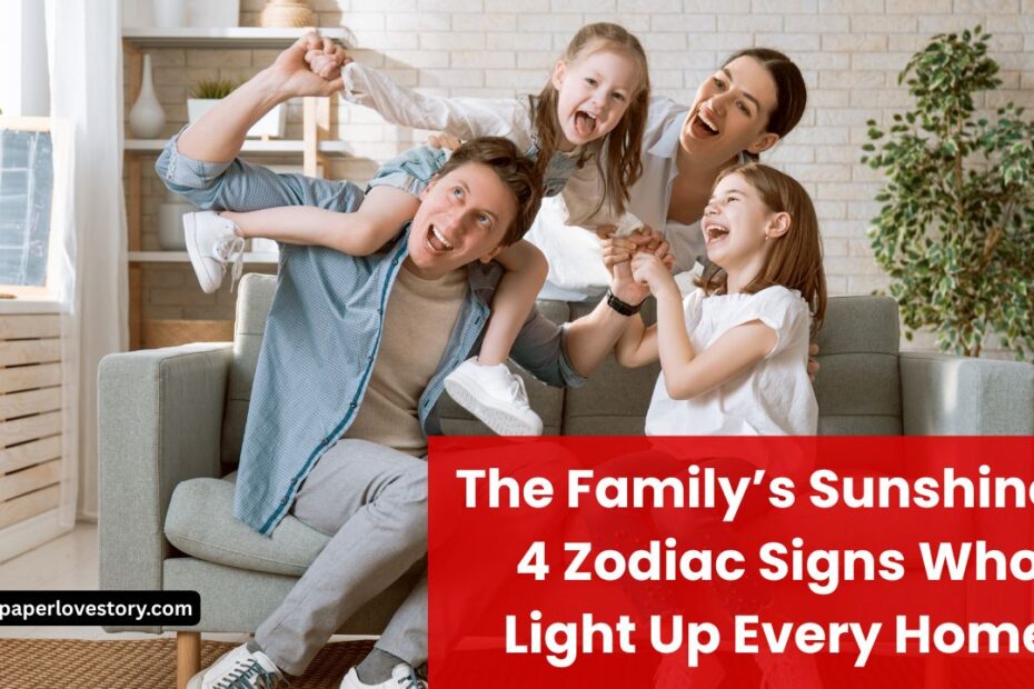 The Family’s Sunshine - 4 Zodiac Signs Who Light Up Every Home