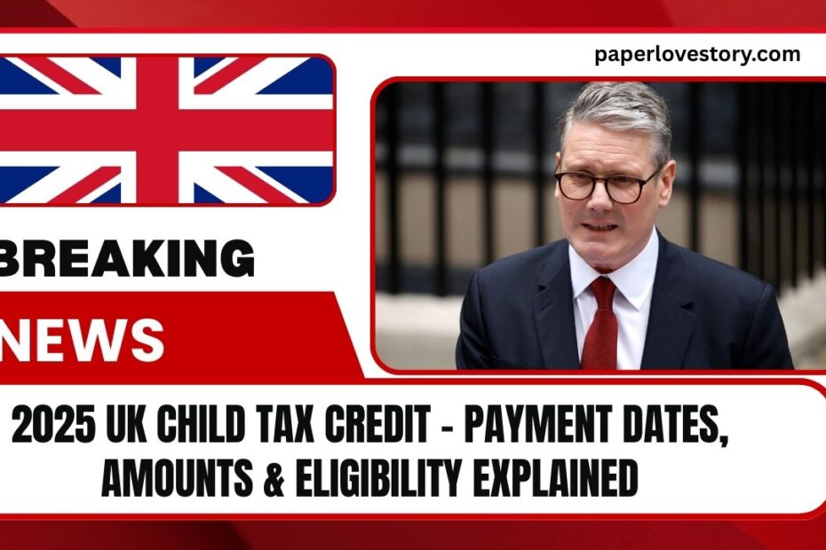 2025 UK Child Tax Credit - Payment Dates, Amounts & Eligibility Explained