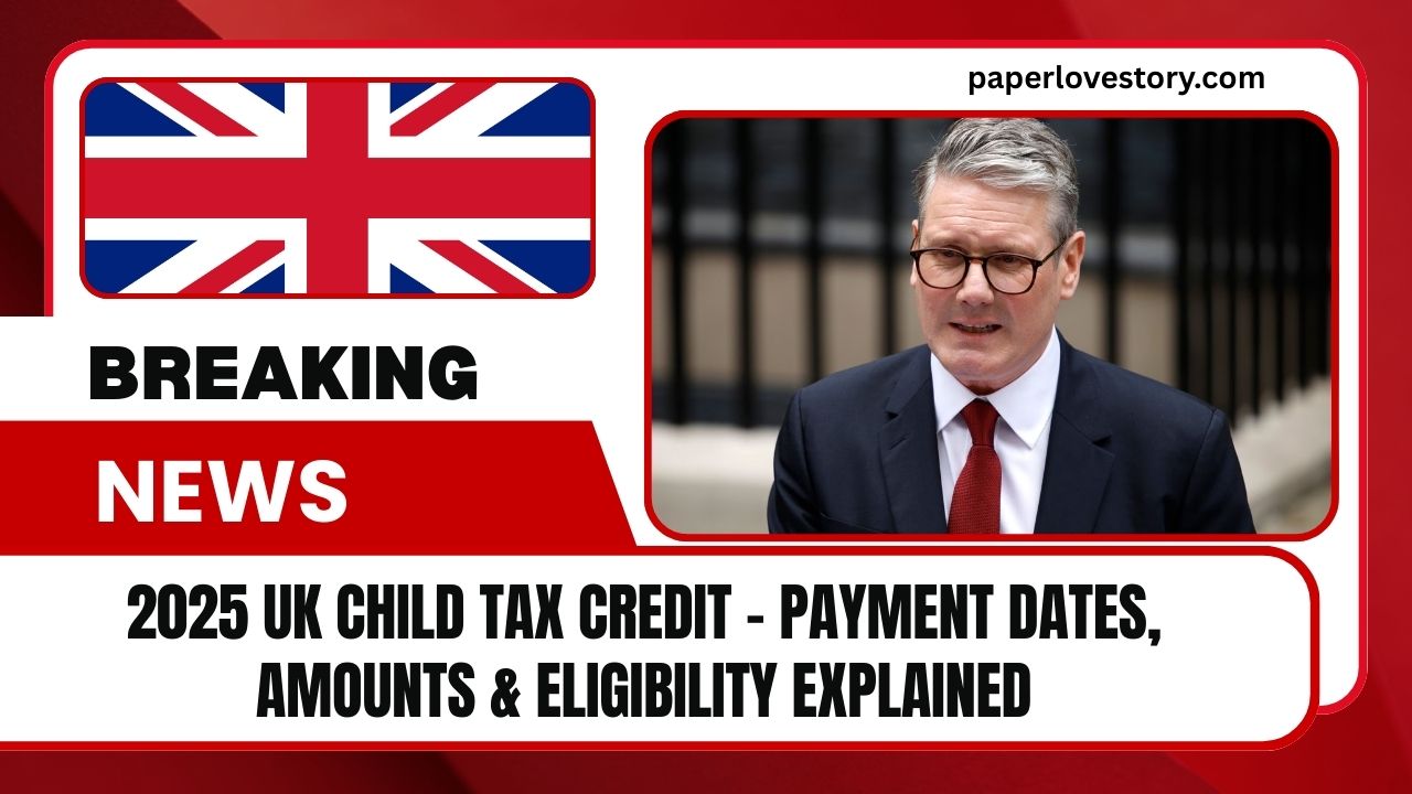 2025 UK Child Tax Credit - Payment Dates, Amounts & Eligibility Explained