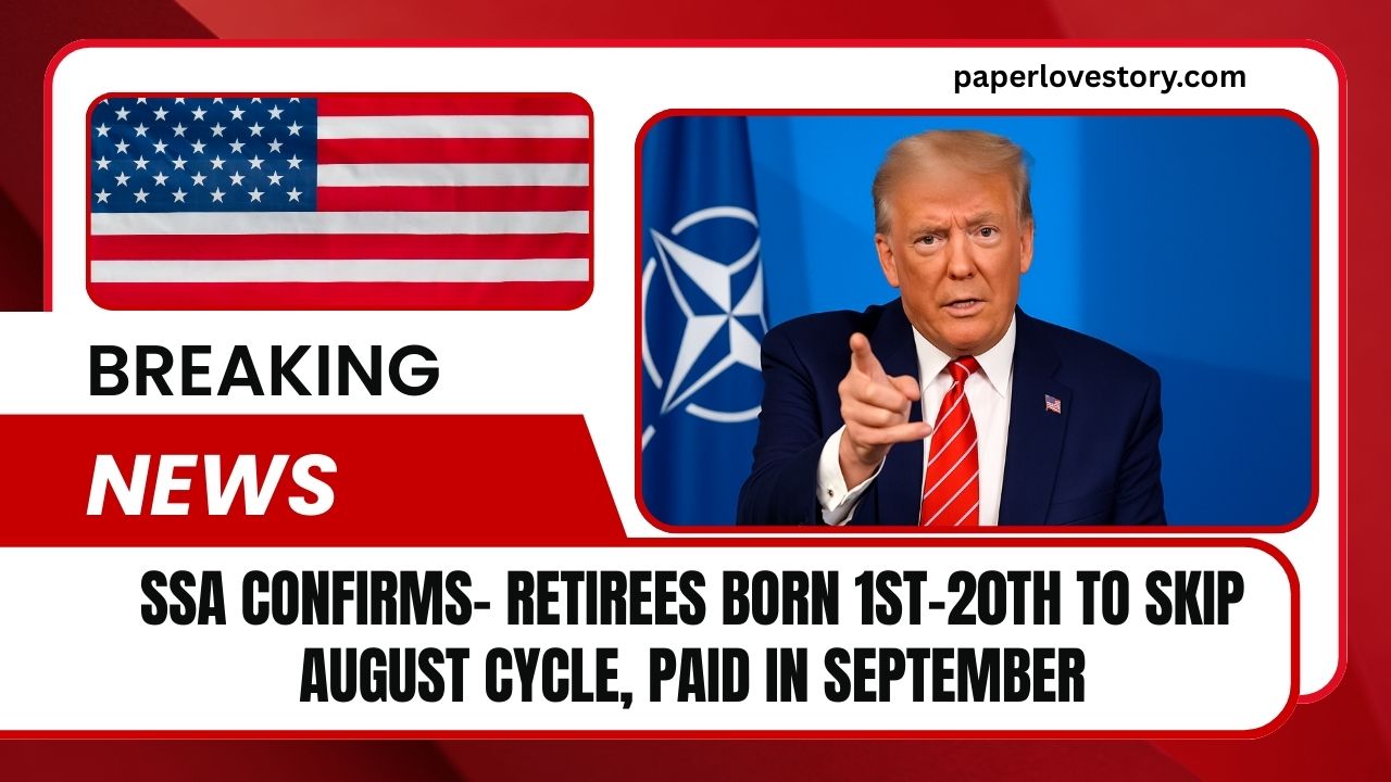 SSA Confirms- Retirees Born 1st–20th To Skip August Cycle, Paid In September