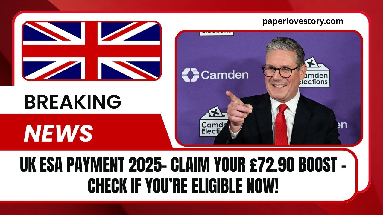 UK ESA Payment 2025- Claim Your £72.90 Boost – Check If You’re Eligible Now!