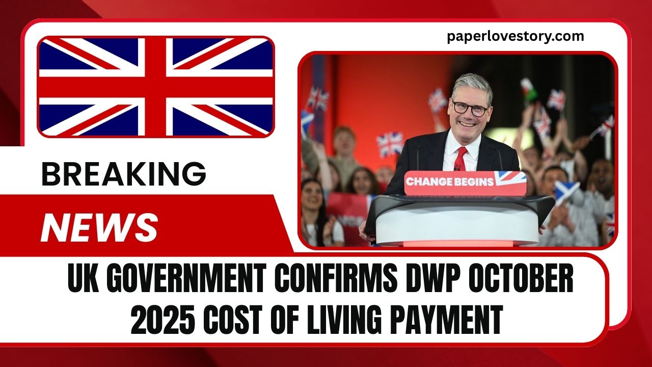 UK Government Confirms DWP October 2025 Cost Of Living Payment – Full Schedule Released